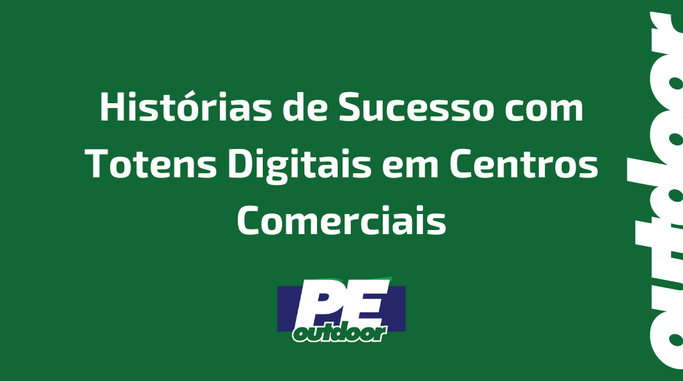 Histórias de Sucesso com Totens Digitais em Centros Comerciais