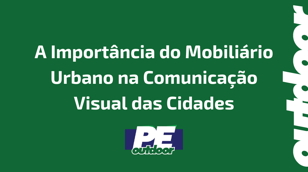 A Importância do Mobiliário Urbano na Comunicação Visual das Cidades