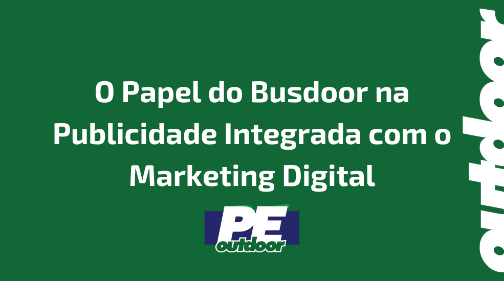 O Papel do Busdoor na Publicidade Integrada com o Marketing Digital