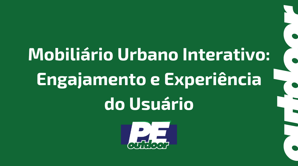 Mobiliário Urbano Interativo: Engajamento e Experiência do Usuário