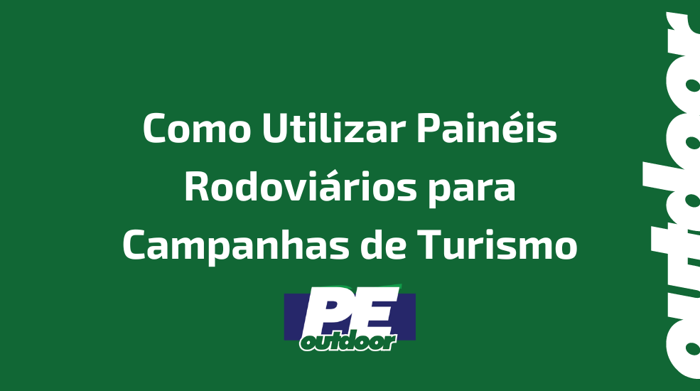 Como Utilizar Painéis Rodoviários para Campanhas de Turismo