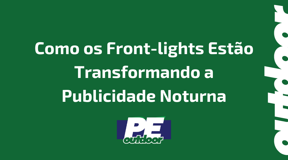 Como os Front-lights Estão Transformando a Publicidade Noturna