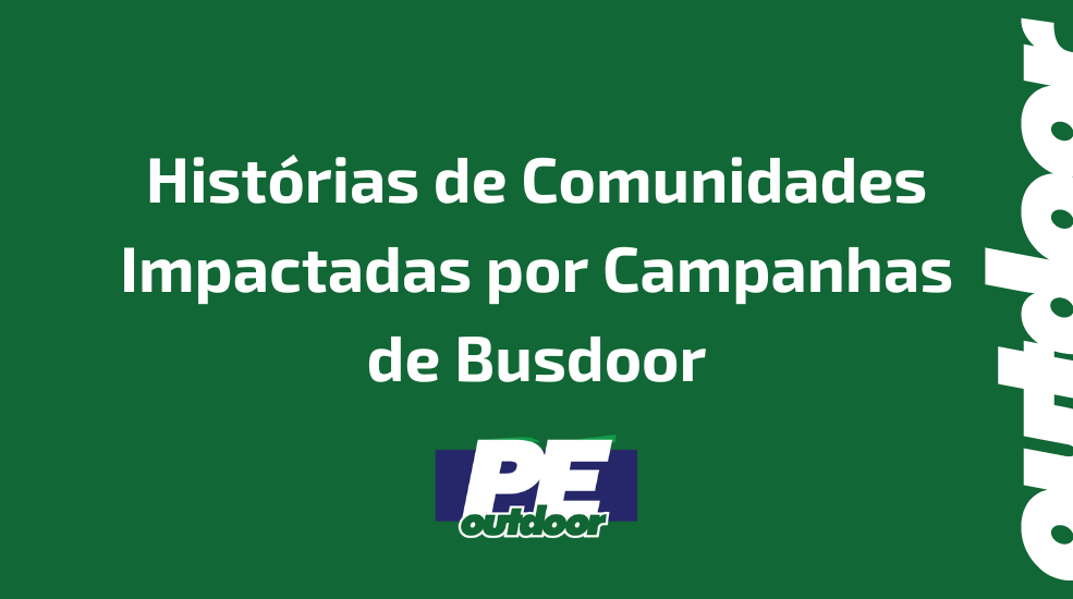 Histórias de Comunidades Impactadas por Campanhas de Busdoor