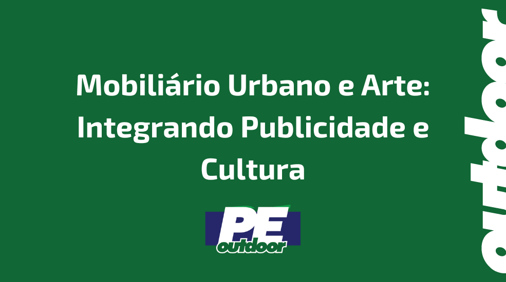 Mobiliário Urbano e Arte: Integrando Publicidade e Cultura