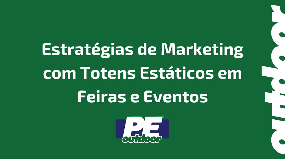 Estratégias de Marketing com Totens Estáticos em Feiras e Eventos