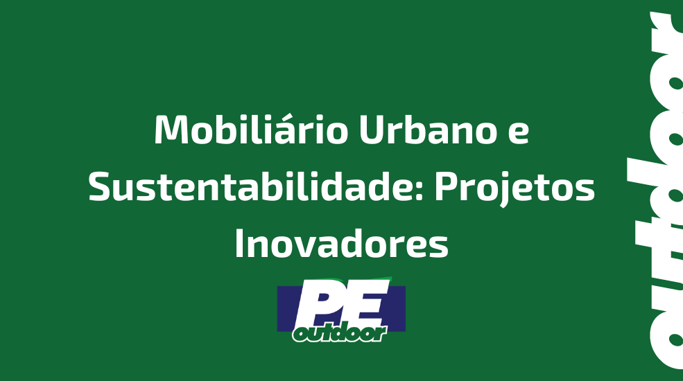 Mobiliário Urbano e Sustentabilidade: Projetos Inovadores