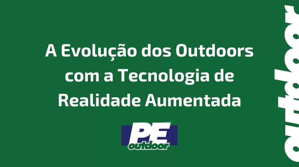 A Evolução dos Outdoors com a Tecnologia de Realidade Aumentada