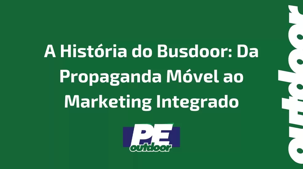 A História do Busdoor: Da Propaganda Móvel ao Marketing Integrado