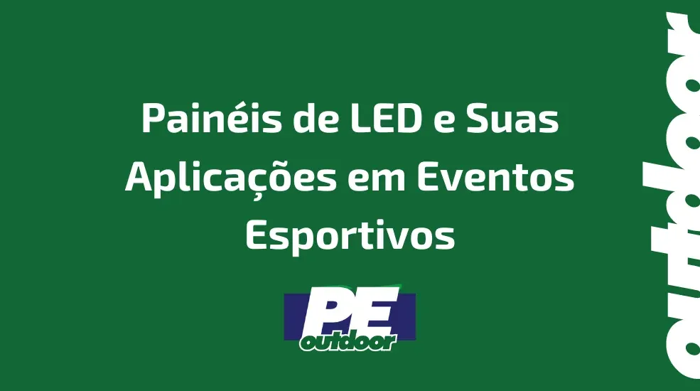 Painéis de LED e Suas Aplicações em Eventos Esportivos