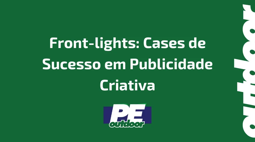 Front-lights: Cases de Sucesso em Publicidade Criativa