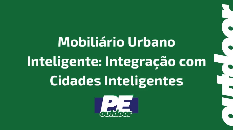 Mobiliário Urbano Inteligente: Integração com Cidades Inteligentes