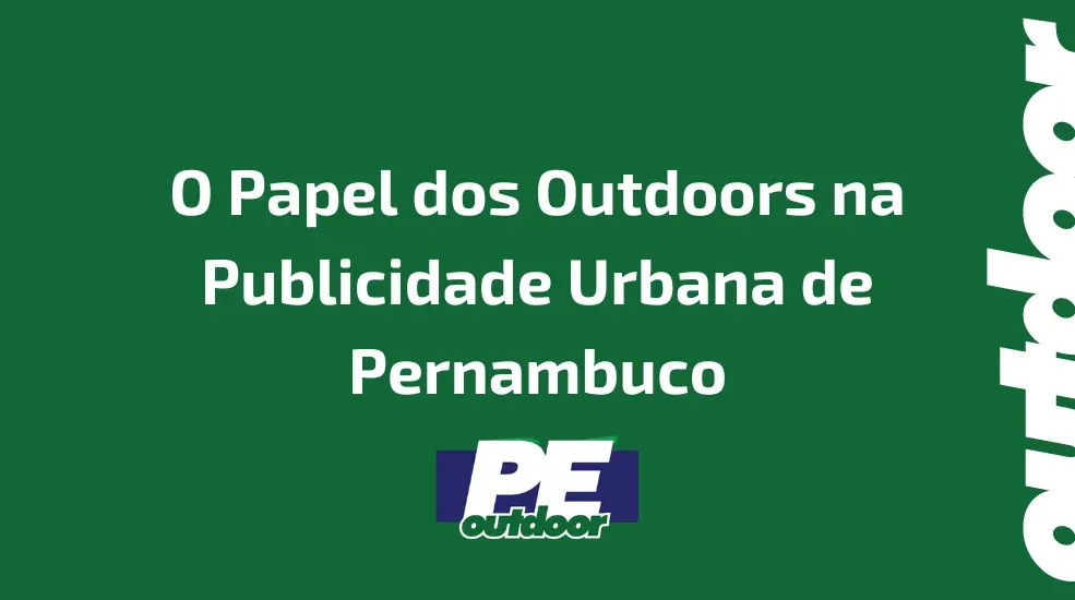 O Papel dos Outdoors na Publicidade Urbana de Pernambuco