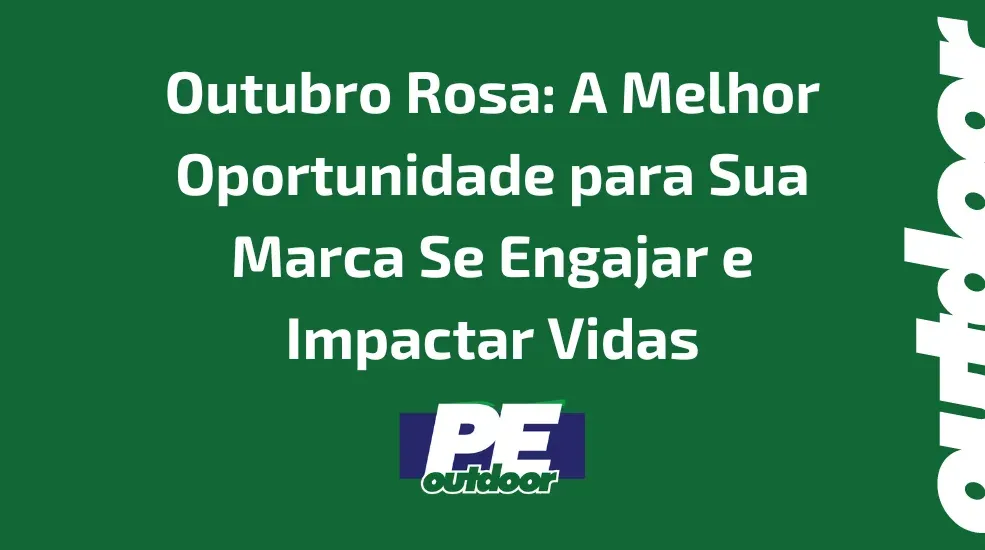 Outubro Rosa: A Melhor Oportunidade para Sua Marca Se Engajar e Impactar Vidas