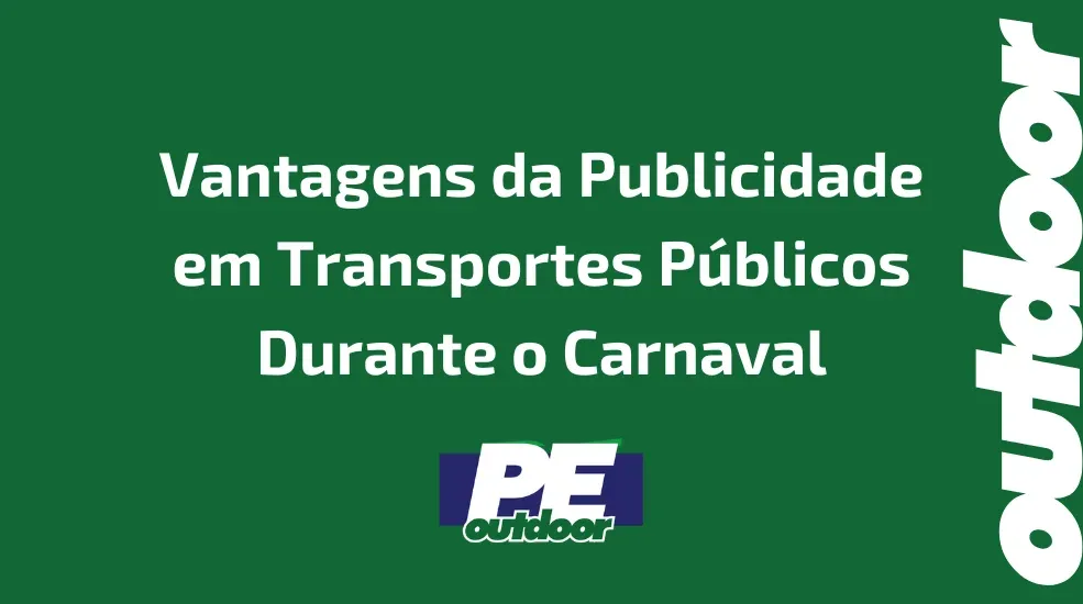 Vantagens da Publicidade em Transportes Públicos Durante o Carnaval