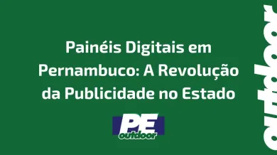 Ponto nº Painéis Digitais em Pernambuco: A Revolução da Publicidade no Estado