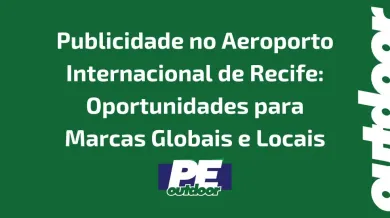 Ponto nº Publicidade no Aeroporto Internacional de Recife: Oportunidades para Marcas Globais e Locais