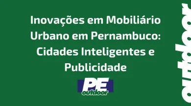 Ponto nº Inovações em Mobiliário Urbano em Pernambuco: Cidades Inteligentes e Publicidade