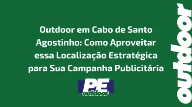 Ponto nº Outdoor em Cabo de Santo Agostinho: Como Aproveitar essa Localização Estratégica para Sua Campanha Publicitária